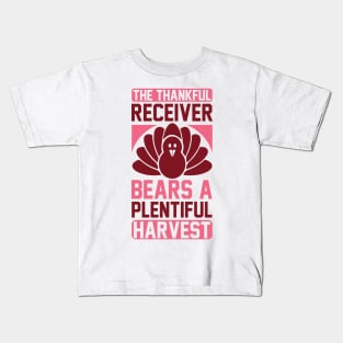 The Thankful Receiver Bears A Plentiful Harvest T Shirt For Women Men Kids T-Shirt